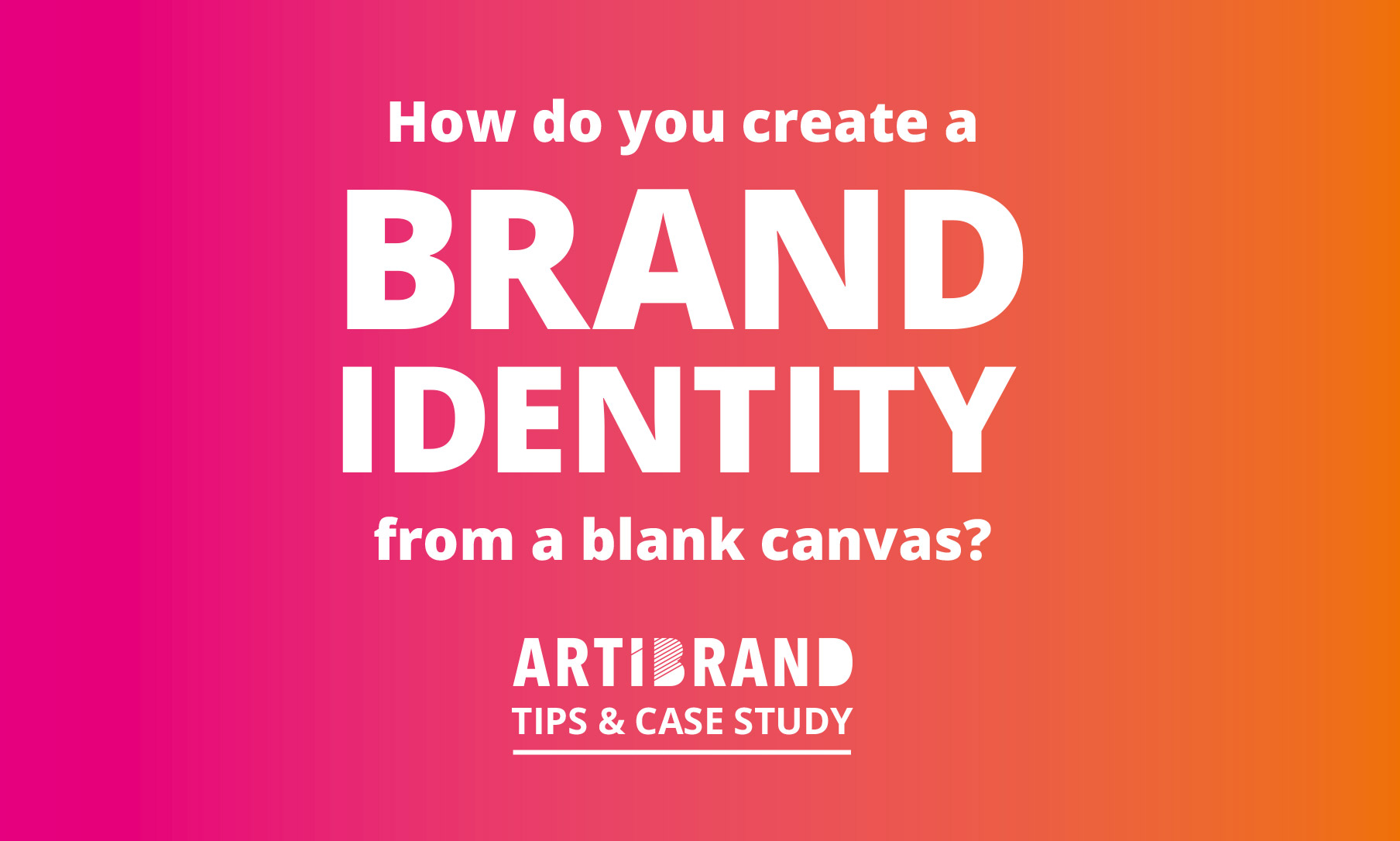 How do you create a brand identity from a blank canvas?